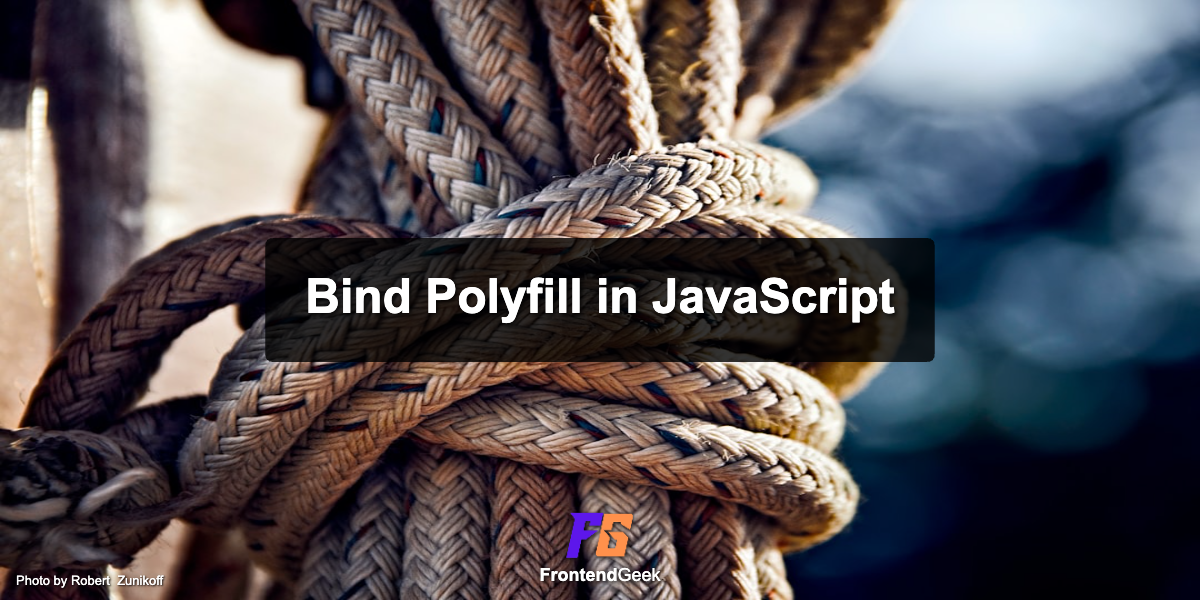 Bind Polyfill in JavaScript: Step by Step Explanation