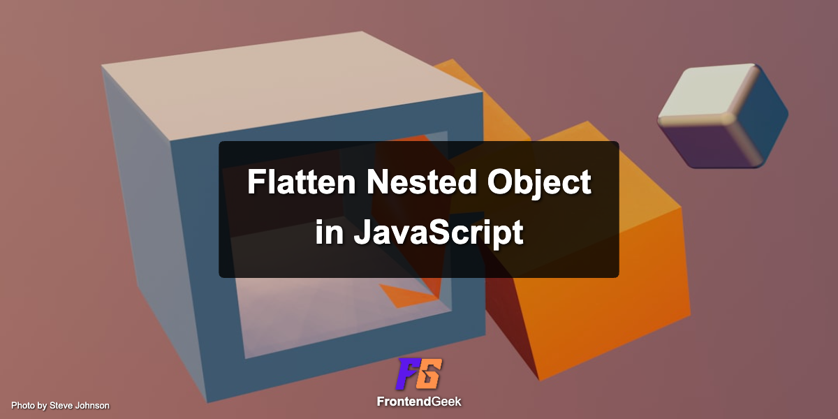 Flatten nested object in JavaScript using recursion [JavaScript Interview]